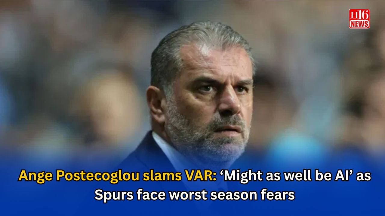 Ange Postecoglou slams VAR: ‘Might as well be AI’ as Spurs face worst season fears